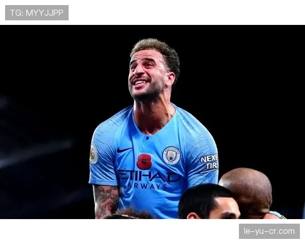 凯尔·沃克转会曼城开启巅峰期解析